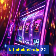 kit chelsea dls 22